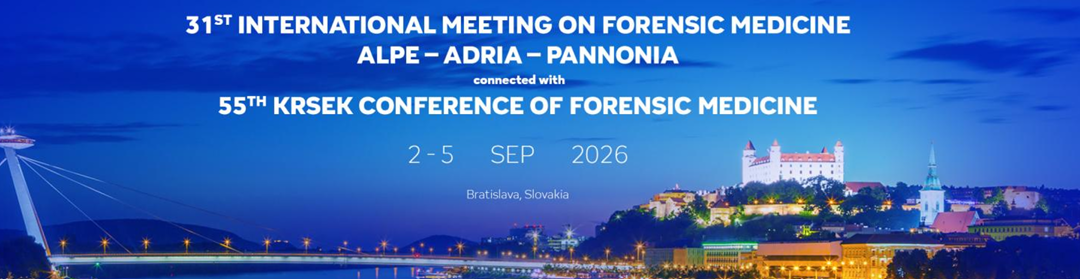 31st International Meeting on Forensic Medicine Alpe – Adria – Pannonia  and 55th Krsek Conference of Forensic Medicine